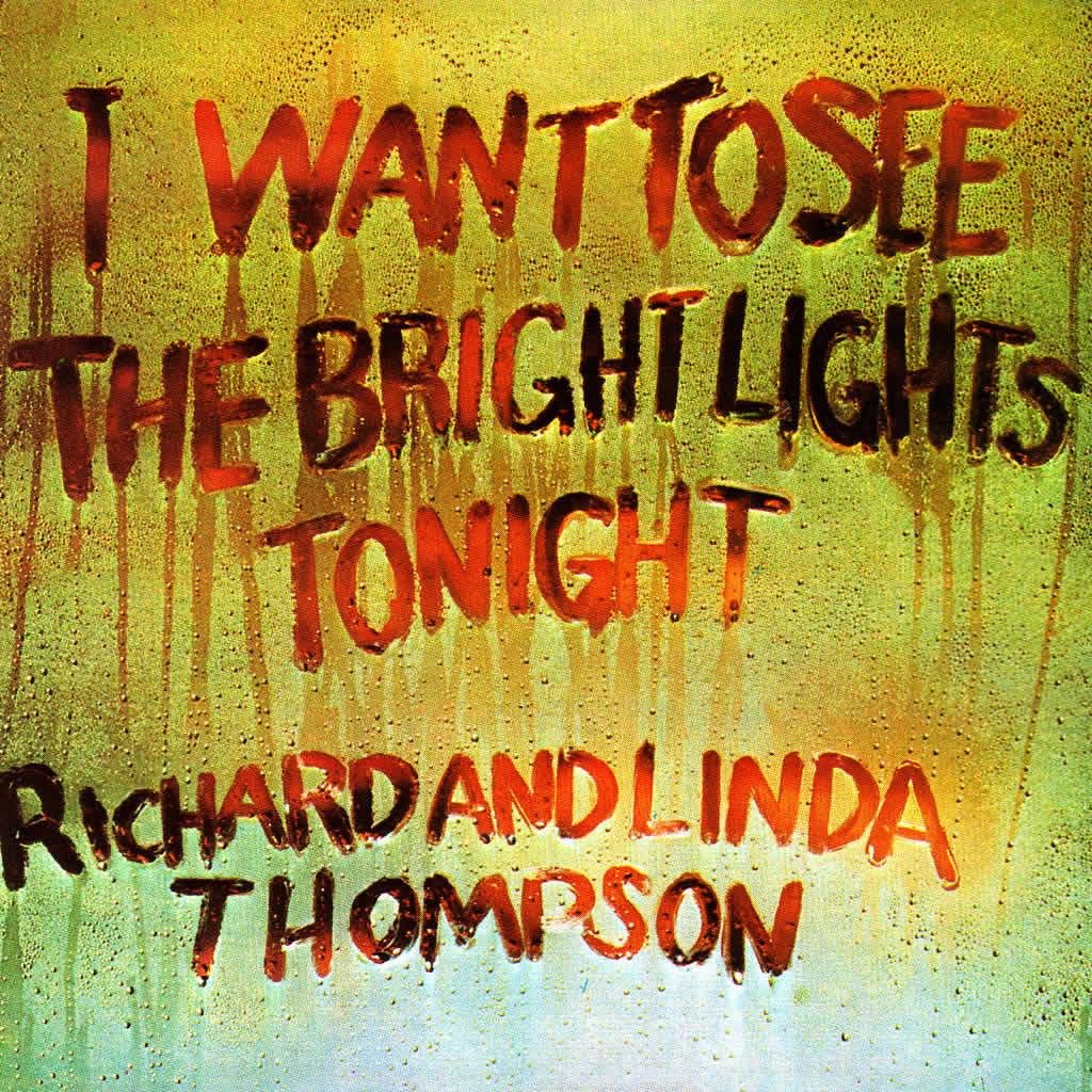 I Want To See The Bright Lights Tonight by Richard and Linda Thompson