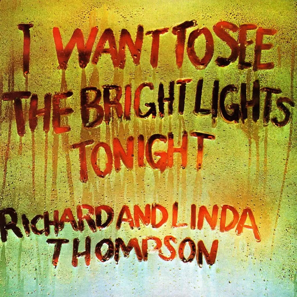 I Want To See The Bright Lights Tonight by Richard and Linda Thompson